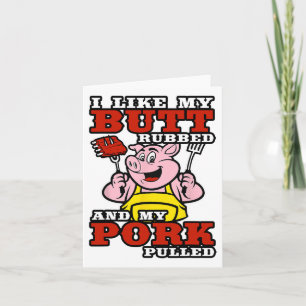 Bbq I Like My Butt Rubbed And My Pork Pulled  Card