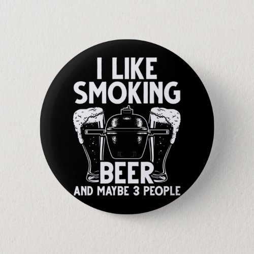 Bbq I Like Smoking Beer And Maybe 3 People Vintage Button