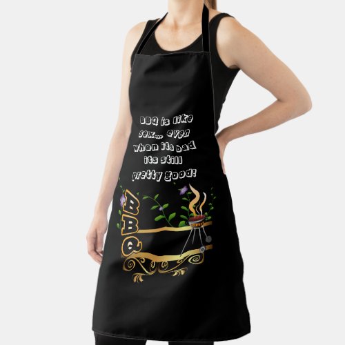 BBQ is like sexâ even when its bad its still GOOD Apron