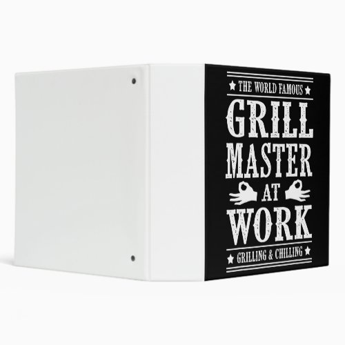 BBQ Lovers  The World Famous Grill Master At Work 3 Ring Binder