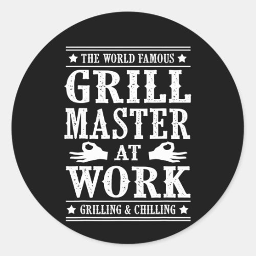 BBQ Lovers  The World Famous Grill Master At Work Classic Round Sticker