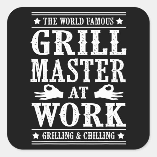 BBQ Lovers  The World Famous Grill Master At Work Square Sticker