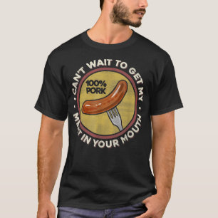 BBQ Meat In Your Mouth T Funny Inappropriate Sau T-Shirt