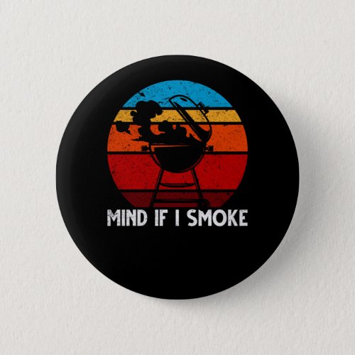 Bbq Mind If I Smoke Retro Vintage Button