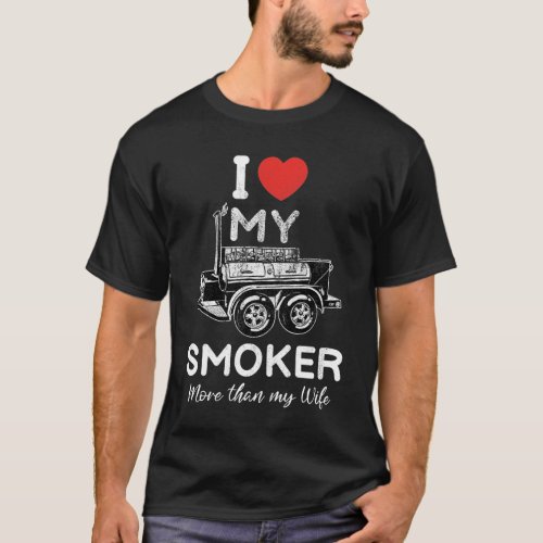 BBQ Offset Smoker Pit Accessory I Love My Smoker m T_Shirt