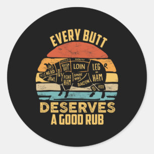 Bbq Pork Every Butt Deserves A Good Rub Pig Byrbec Classic Round Sticker