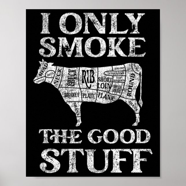 Bbq Smoker I Only Smoke The Good Stuff  Poster (Front)