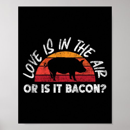 BBQ Smoker Love Is In The Air Or Is It Bacon Poster