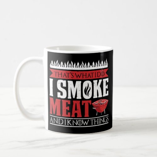 BBQ Smoker Thats What I Do I Smoke Meat And I Coffee Mug