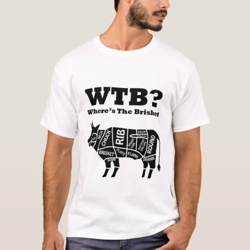 BBQ Smoking WTB Wheres The Brisket T_Shirt