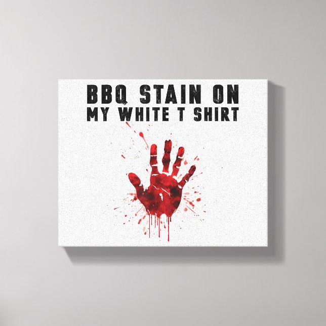Bbq Stain On My White Canvas Print (Front)
