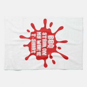 BBQ Stain On My White T Shirt Funny Saying Sarcast Kitchen Towel
