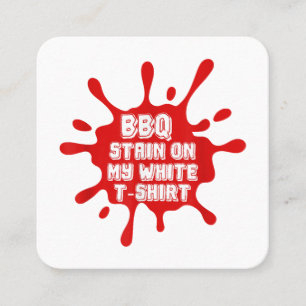BBQ Stain On My White T Shirt Funny Saying Sarcast Square Business Card