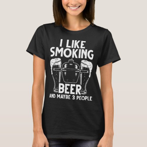 BBQmoker I Likemoking Beer And Maybe 3 People Vint T_Shirt
