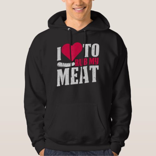 BBQmoker I Love O Rub My Meatteak Heart Hoodie