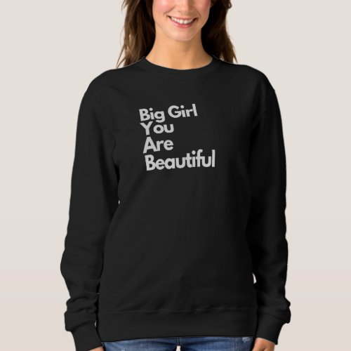 Bbw Apparel Big Girl You Are Beautiful Sweatshirt