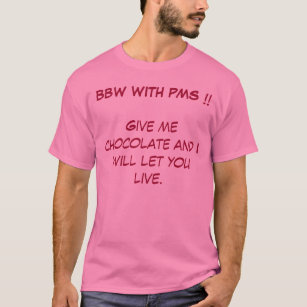 BBW WITH PMS T-Shirt