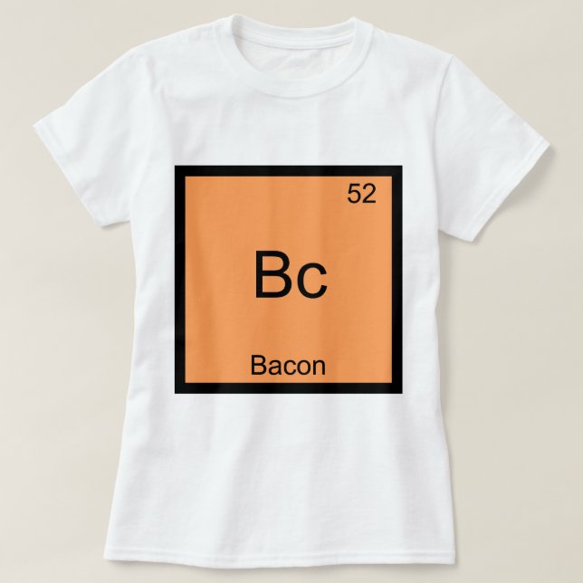 Bc - Bacon Funny Element Chemistry Meme T-Shirt (Design Front)