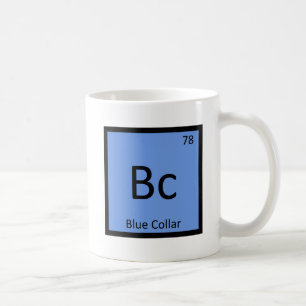 Bc - Blue Collar Worker Chemistry Periodic Table Coffee Mug