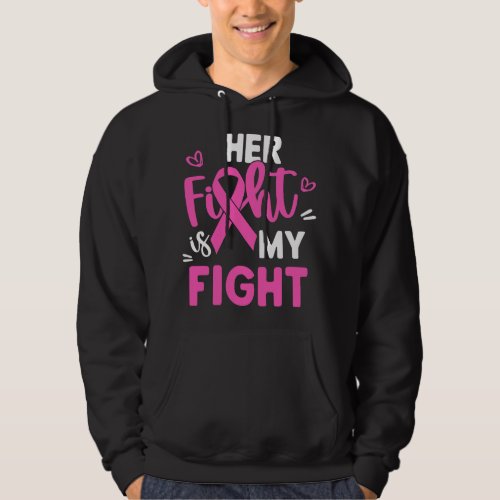 BC Her Fight Is My Fight Breast Cancer Awareness P Hoodie
