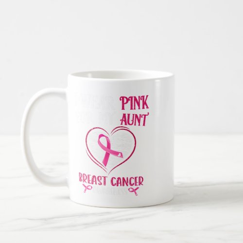 BC I Wear Pink For My Aunt Breast Cancer Survivor  Coffee Mug