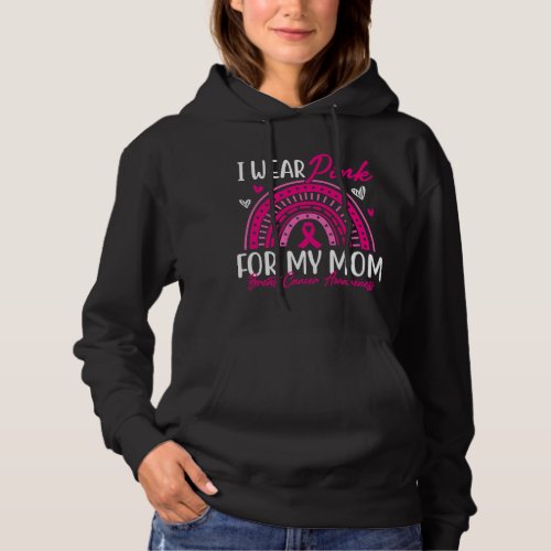 BC I Wear Pink For My Mom Pink Ribbon Breast Cance Hoodie