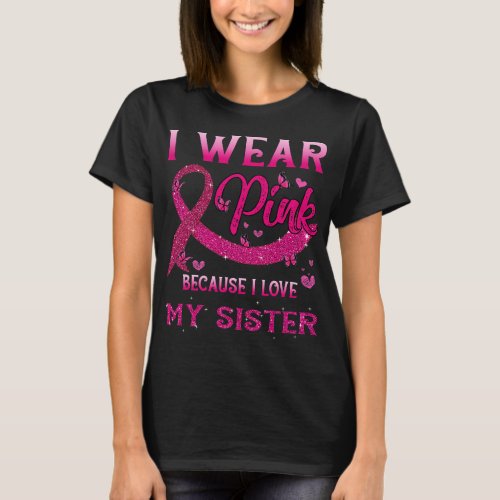 BC I Wear Pink For My Sister Breast Cancer Awarene T_Shirt