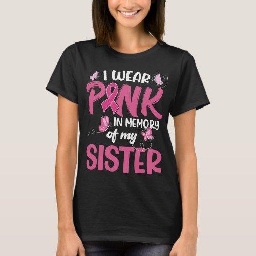 BC I Wear Pink In Memory Of My Sister Breast Cance T_Shirt
