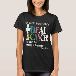 BC Metastatic Breast Cancer He Can Cure Cancer Luk T-Shirt