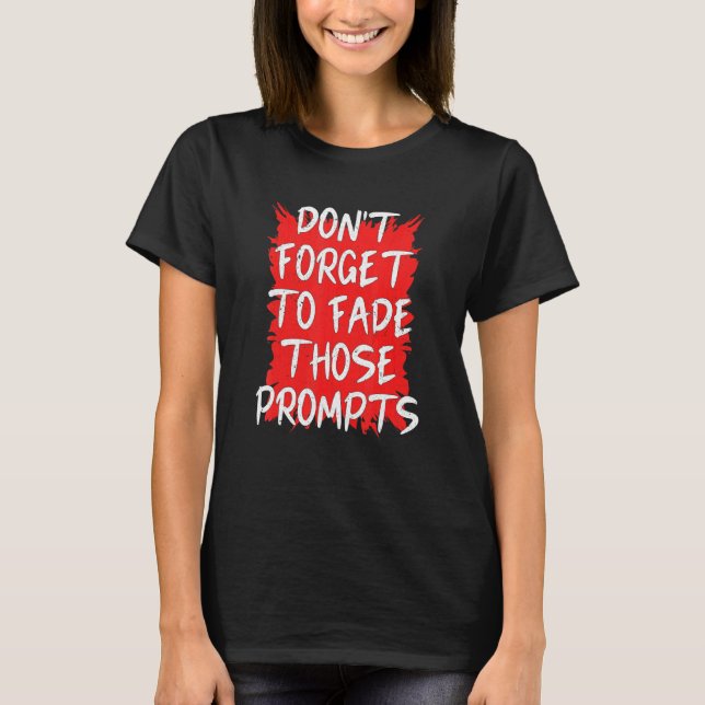 Bcba Fade Those Prompts Behavior Analysis Analyst T-Shirt (Front)