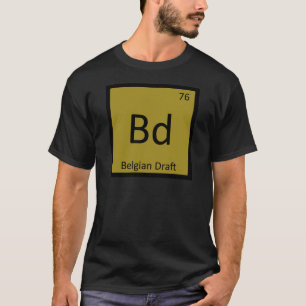 Bd - Belgian Draft Funny Chemistry Element T-Shirt