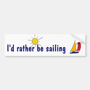BD- I'd rather be sailing bumper sticker