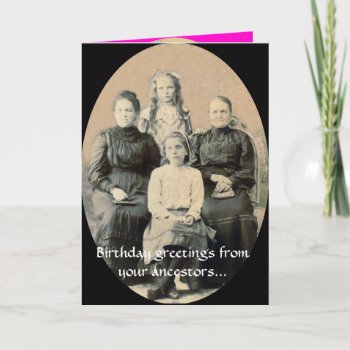 Bd Wishes From Your Ancestors Card by myrtieshuman at Zazzle