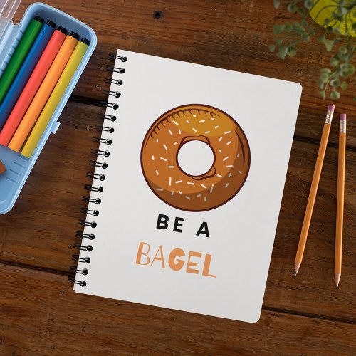 Be A Bagel Notebook