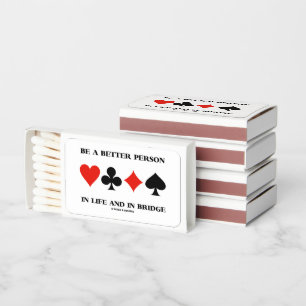 Be A Better Person In Life And In Bridge Matchboxes
