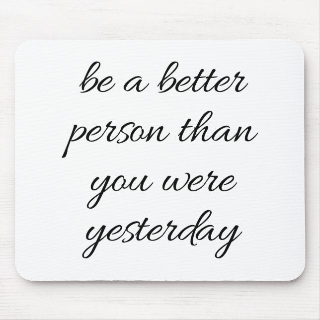 Be A Better Person Mouse Pad (Front)