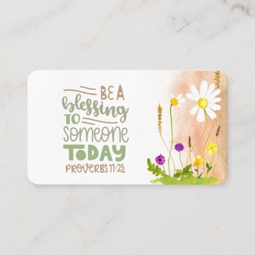 Be A Blessing to Someone Today Proverbs 1125  Business Card