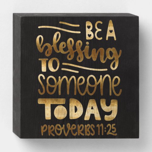 Be A Blessing To Someone Today Wooden Box Sign