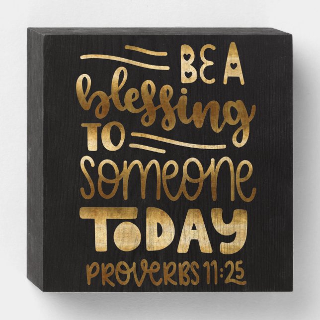 Be A Blessing To Someone Today Wooden Box Sign (Front Horizontal)