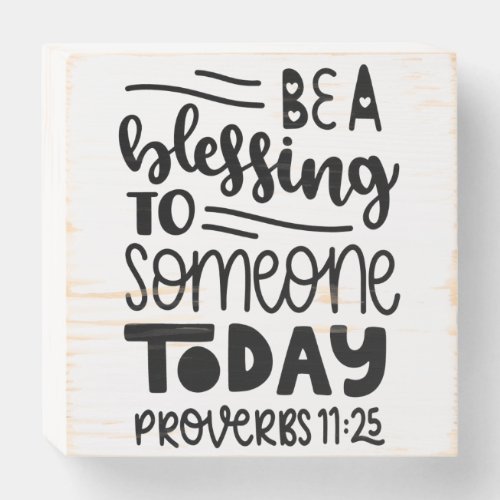 Be A Blessing To Someone Today Wooden Box Sign