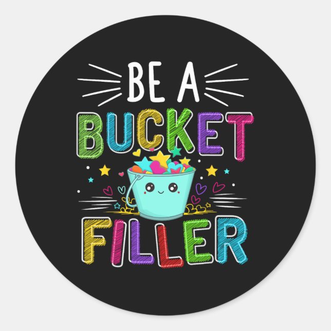 Be A Bucket Filler - Bucket Filler School Theme  Classic Round Sticker (Front)