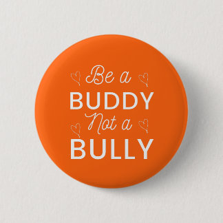 Be a Buddy Not a Bully Anti Bullying Orange Button