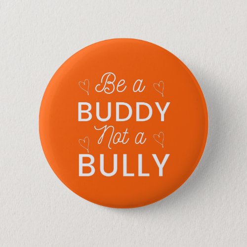 Be a Buddy Not a Bully Anti Bullying Orange Button