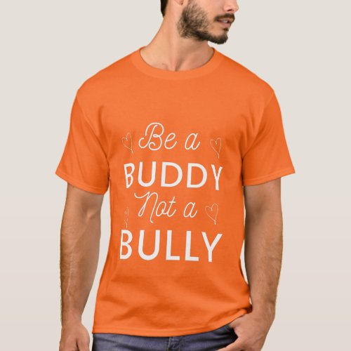 Be a Buddy Not a Bully Anti Bullying Orange T_Shirt