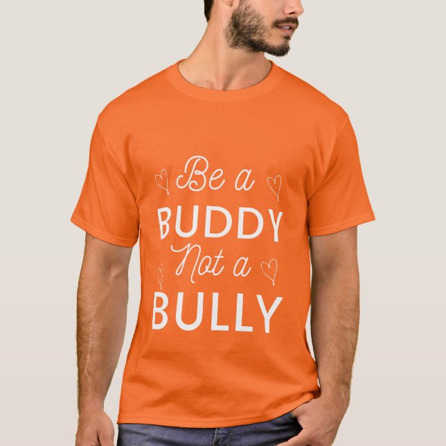 Be a Buddy Not a Bully Anti Bullying Orange T-Shirt (Front)