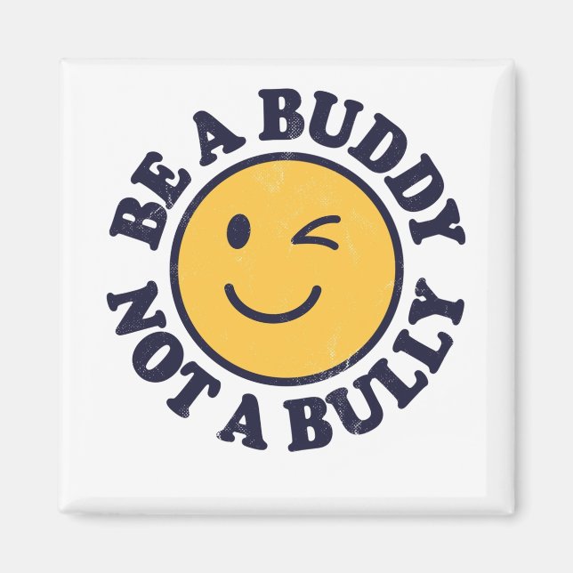 Be a Buddy Not a Bully Anti Bullying Shirt for Men Magnet (Front)