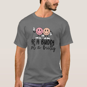 Be A Buddy Not A Bully Anti Bullying Smile Face Cl T-Shirt