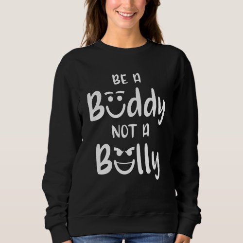 Be a buddy not a bully Anti Bullying UNITY DAY Ora Sweatshirt