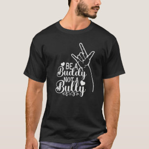 Be A Buddy Not A Bully Positive Inspirational Kind T-Shirt