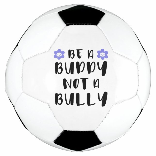 Be a buddy Not a bully Soccer Ball (Front)